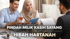 Pindah Milik Kasih Sayang vs Hibah Hartanah